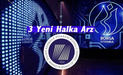 SPK Haftalık Bülteni Yayınlandı 3 Yeni Halka Arz Var!